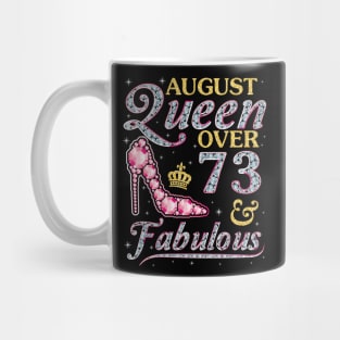 August Queen Over 73 Years Old And Fabulous Born In 1947 Happy Birthday To Me You Nana Mom Daughter Mug